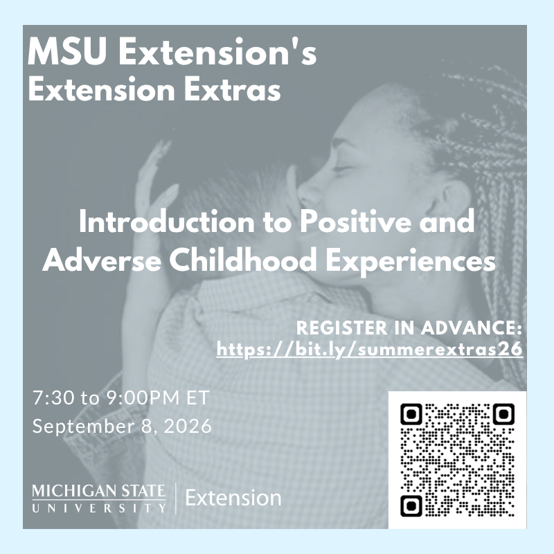 MSU Extension Introduction to Positive and Adverse Childhood Experiences PACEs September 8, 2026