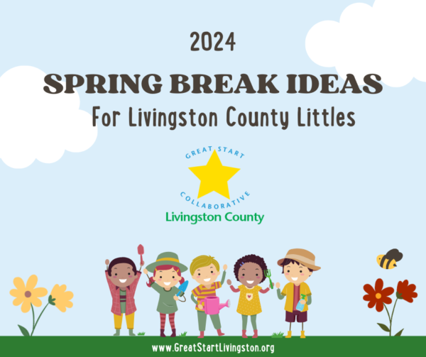 2024 Spring Break Ideas for Livingston County Littles